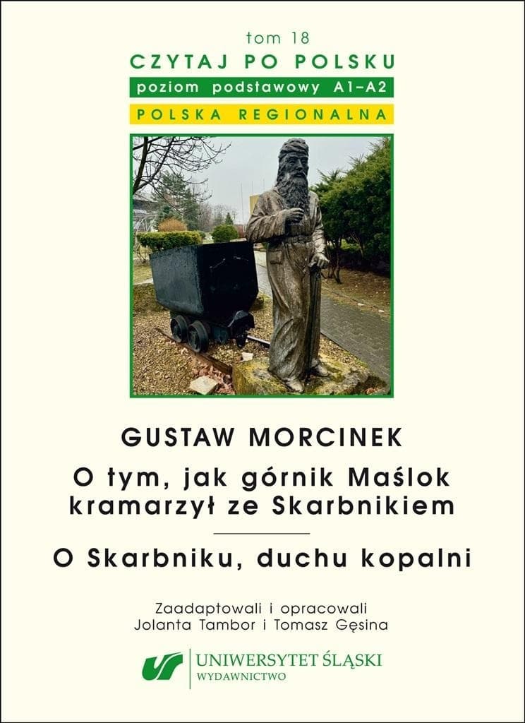Gustaw Morcinek. O tym, jak górnik Maślok kramarzył ze Skarbnikiem. O Skarbniku, duchu kopalni. Czytaj po polsku Tom 18