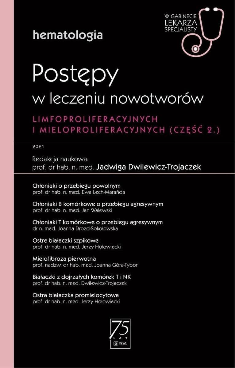 Hematologia. Postępy w leczeniu nowotworów limfoproliferacyjnych i mieloproliferacyjnych - Jadwiga Dwilewicz-Trojaczek