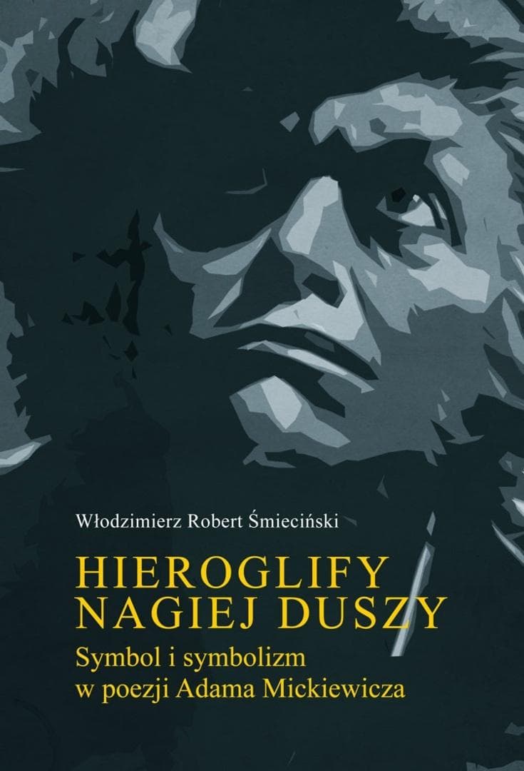 Hieroglify nagiej duszy. Symbol i symbolizm... - Włodzimierz Robert Śmieciński
