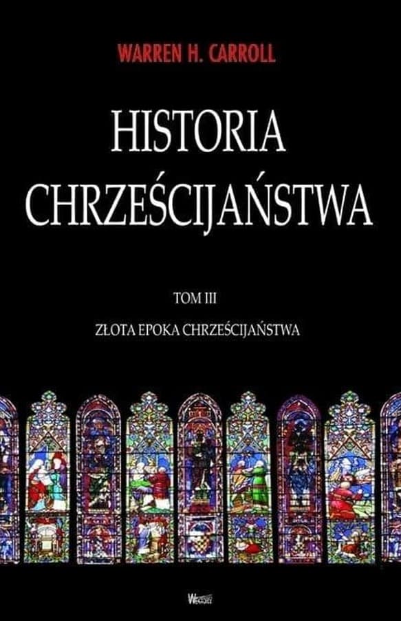 Historia chrześcijaństwa Tom 4 - Warren H. Carroll