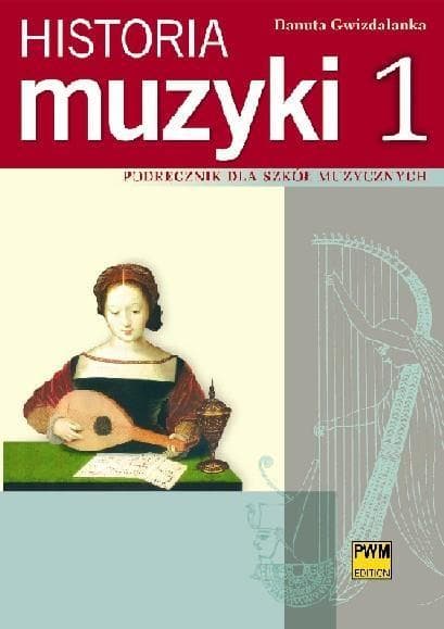 PWM - Historia Muzyki 1 - Podręcznik dla szkół muzycznych