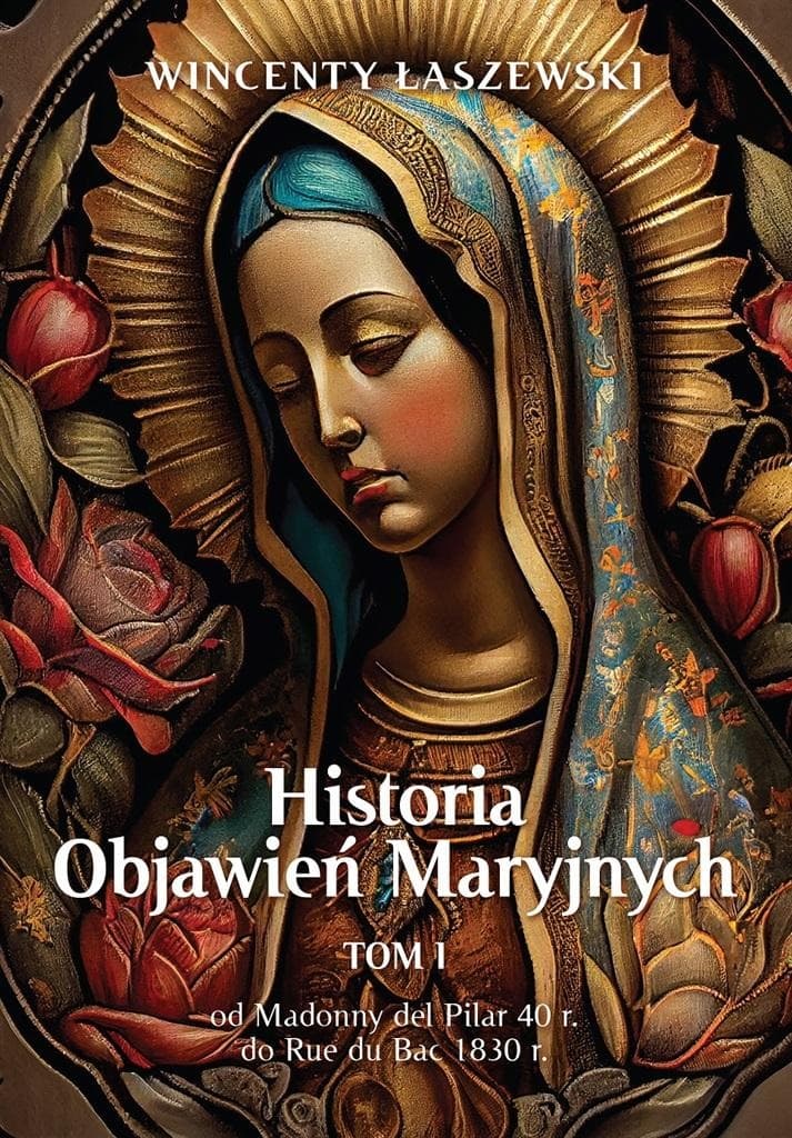 Historia Objawień Maryjnych Tom 1 - Wincenty Łaszewski / Fronda / 2024