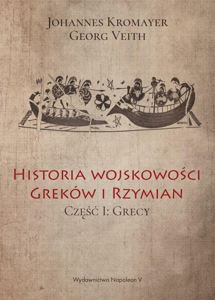 Historia wojskowości Greków i Rzymian część I - Johannes Kromayer, Georg Veith