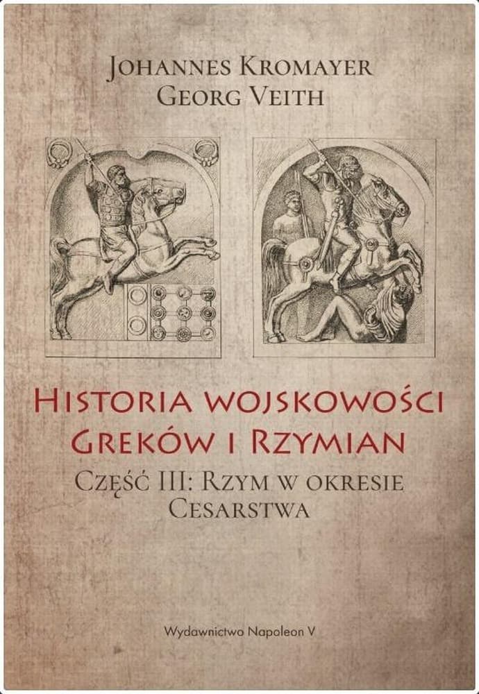 Historia wojskowości Greków i Rzymian część III - Johannes Kromayer, Georg Veith