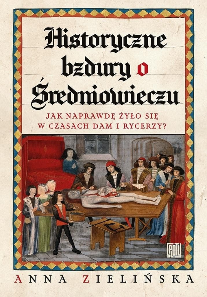 Historyczne bzdury o średniowieczu Anna Zielińska książka popularnonaukowa
