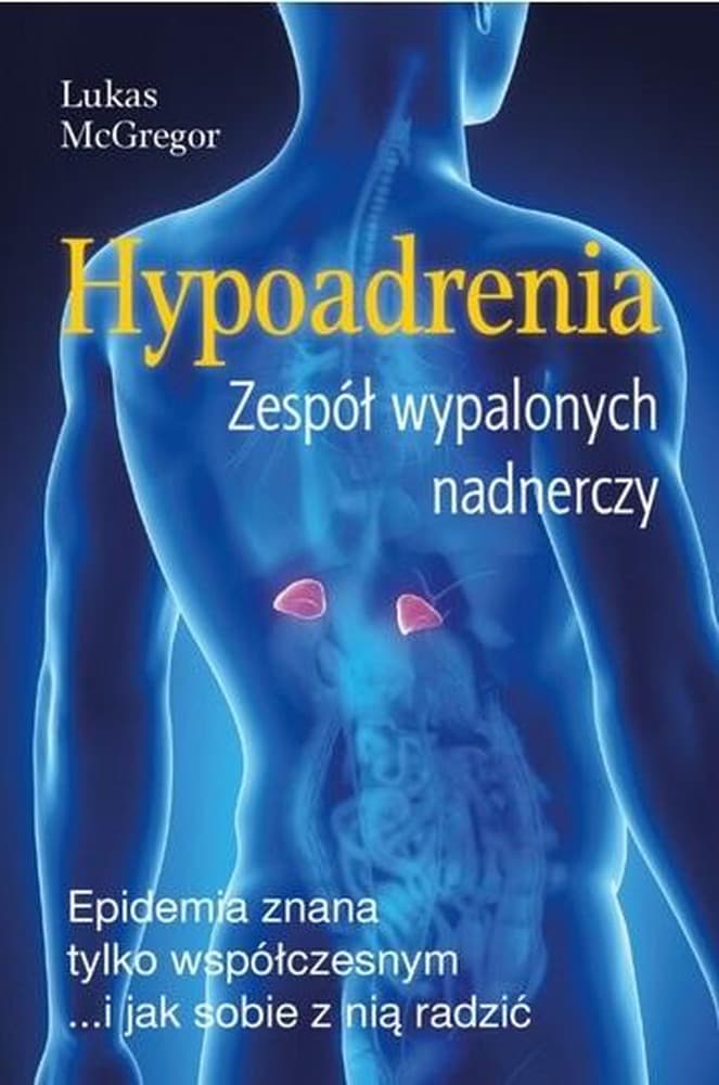 Hypoadrenia. Wyczerpanie nadnerczy wyd. 2024