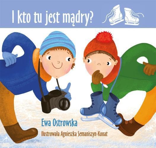 Książka dla dzieci - I kto tu jest mądry? Ewa Ostrowska