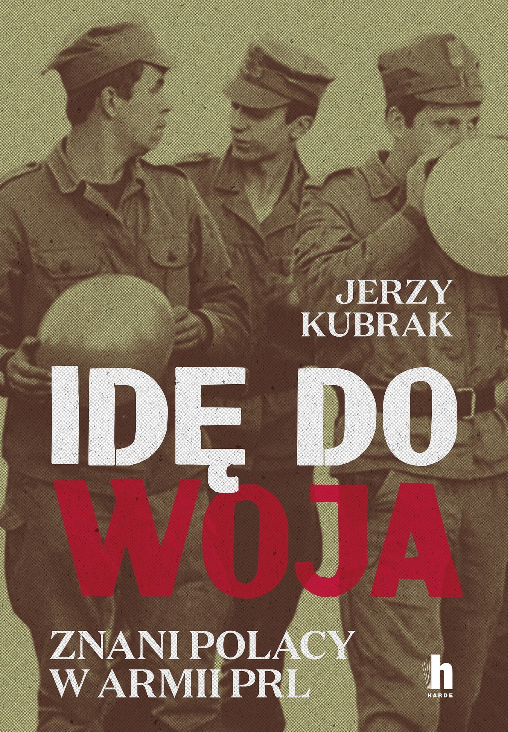 Idę do woja. Znani Polacy w armii PRL - Książka
