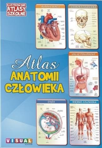 Ilustrowany atlas szkolny Atlas anatomii człowieka