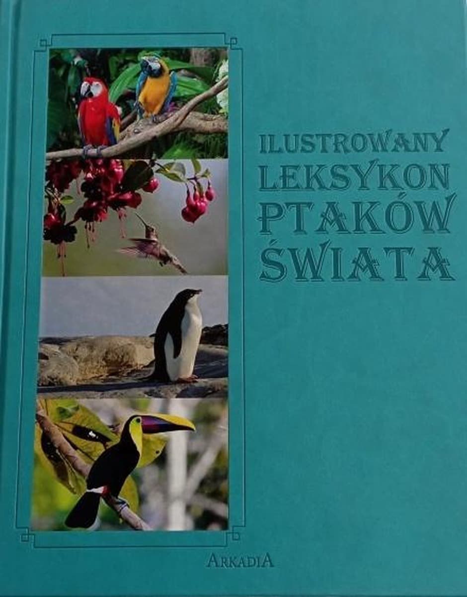 Ilustrowany leksykon ptaków świata encyklopedia