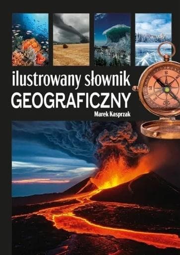Ilustrowany słownik geograficzny dla pasjonatów i uczniów
