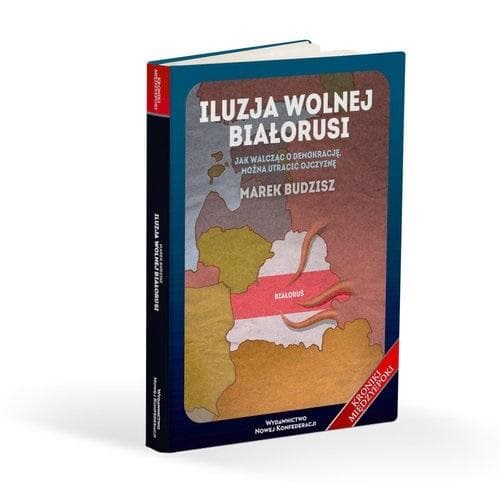 Iluzja wolnej Białorusi - Marek Budzisz książka broszurowa