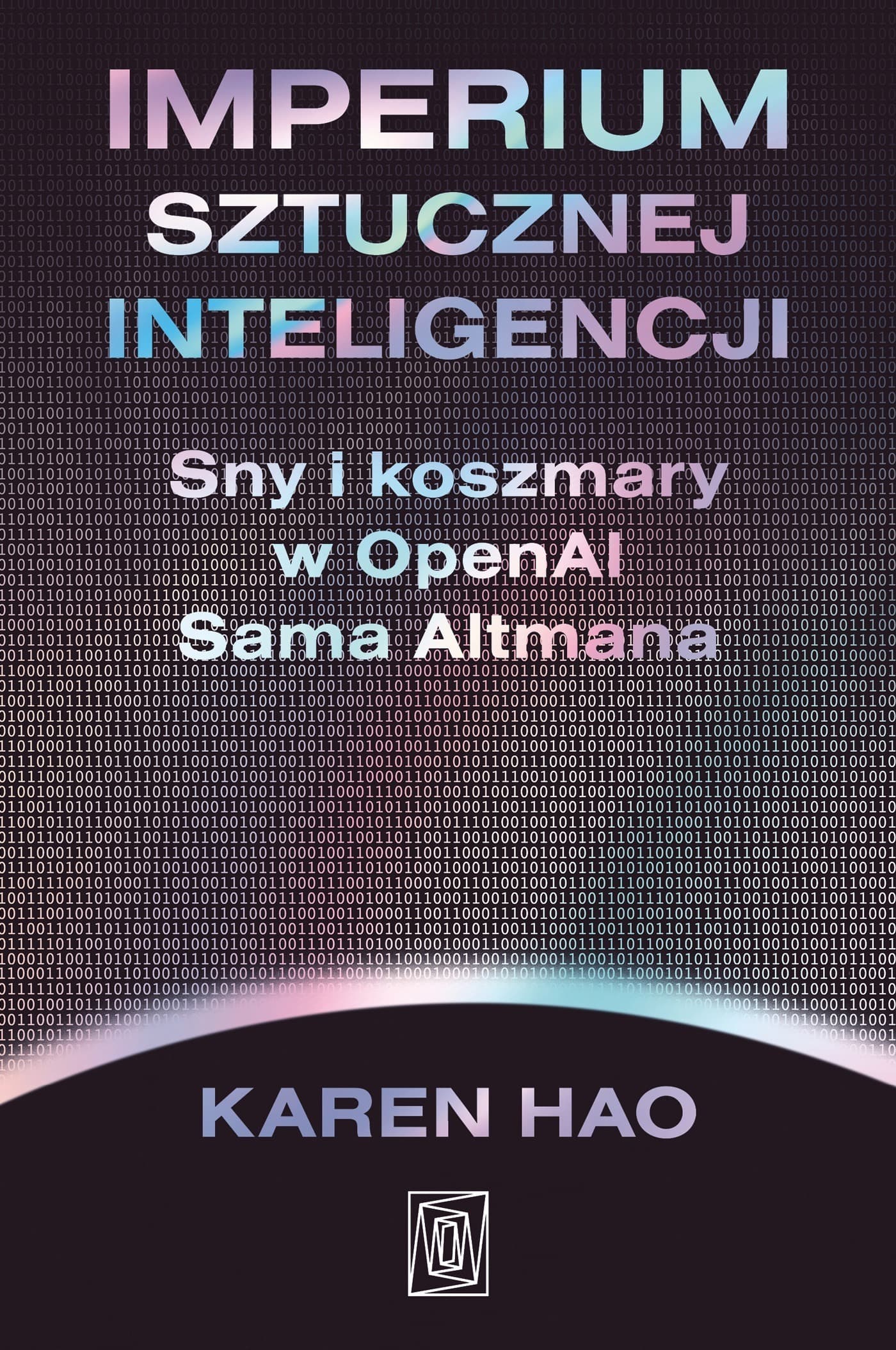Imperium sztucznej inteligencji. Sny i koszmary w OpenAI Sama Altmana