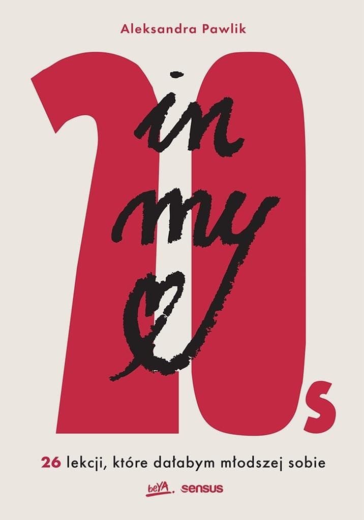 In my 20s. 26 lekcji, które dałabym młodszej sobie - Aleksandra Pawlik