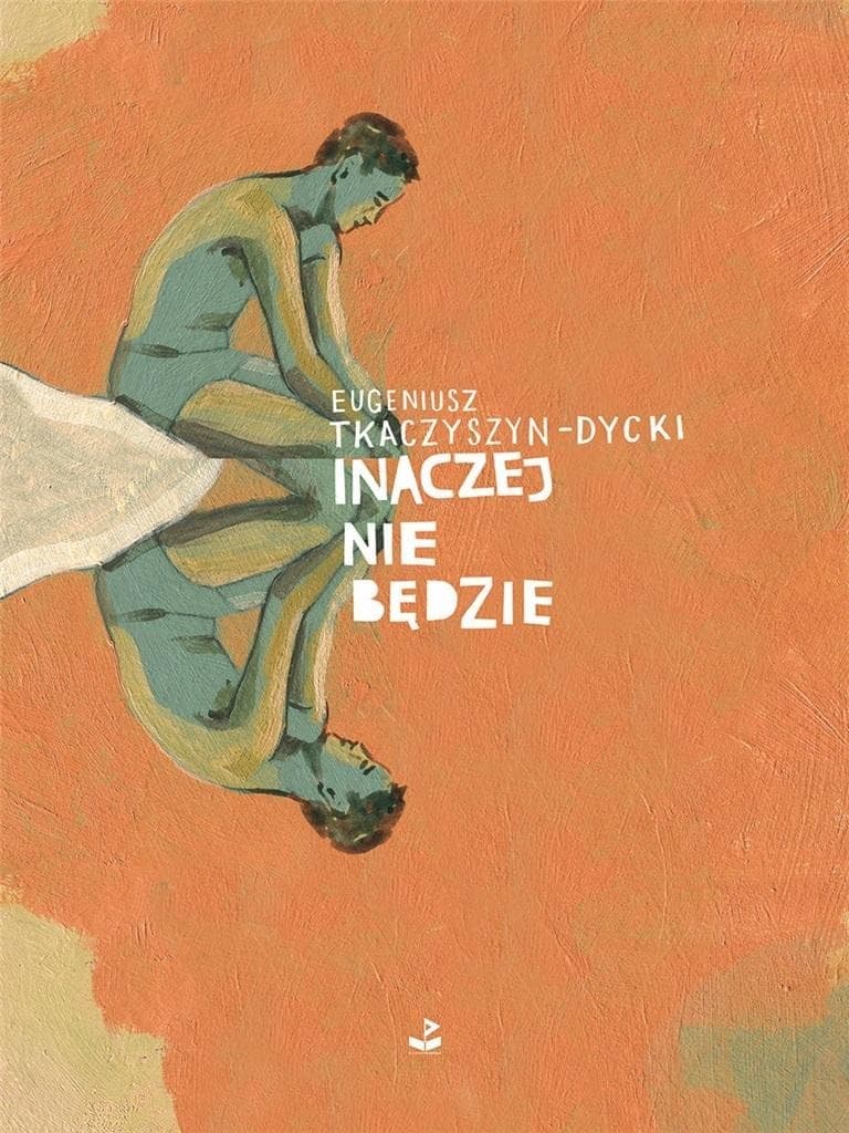 Inaczej nie będzie - tomik poezji Eugeniusza Tkaczyszyna-Dyckiego
