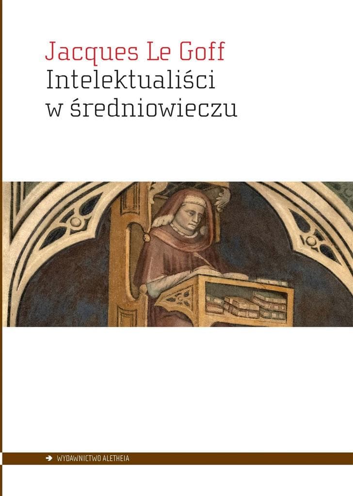 Jacques Le Goff: Intelektualiści w średniowieczu