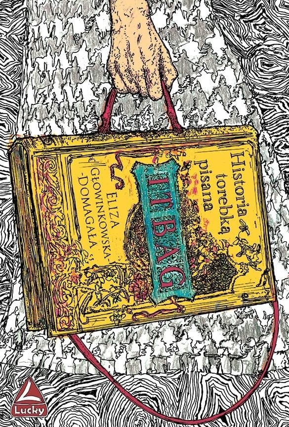 It bag. Historia torebką pisana Eliza Głowinkowska-Domagała