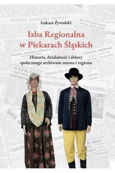 Izba Regionalna w Piekarach Śląskich - Łukasz Żywulski książka 2023