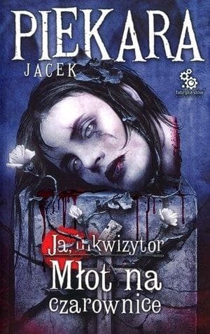 Ja, inkwizytor Tom 2 - Młot na czarownice Jacek Piekara