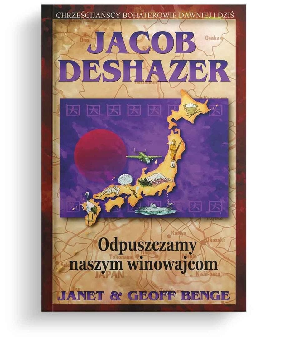 Jacob DeShazer - Historia przebaczenia i wiary