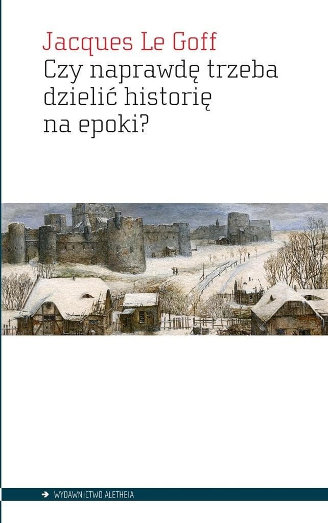 Jacques Le Goff: Rozważania nad sensem dzielenia historii na epoki