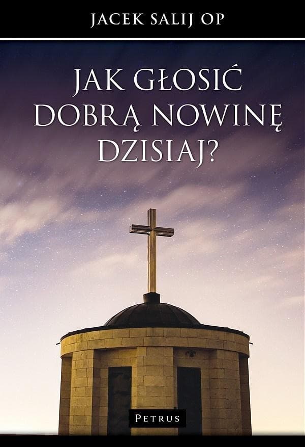 Jak głosić dobrą nowinę dzisiaj - Ojciec Jacek Salij