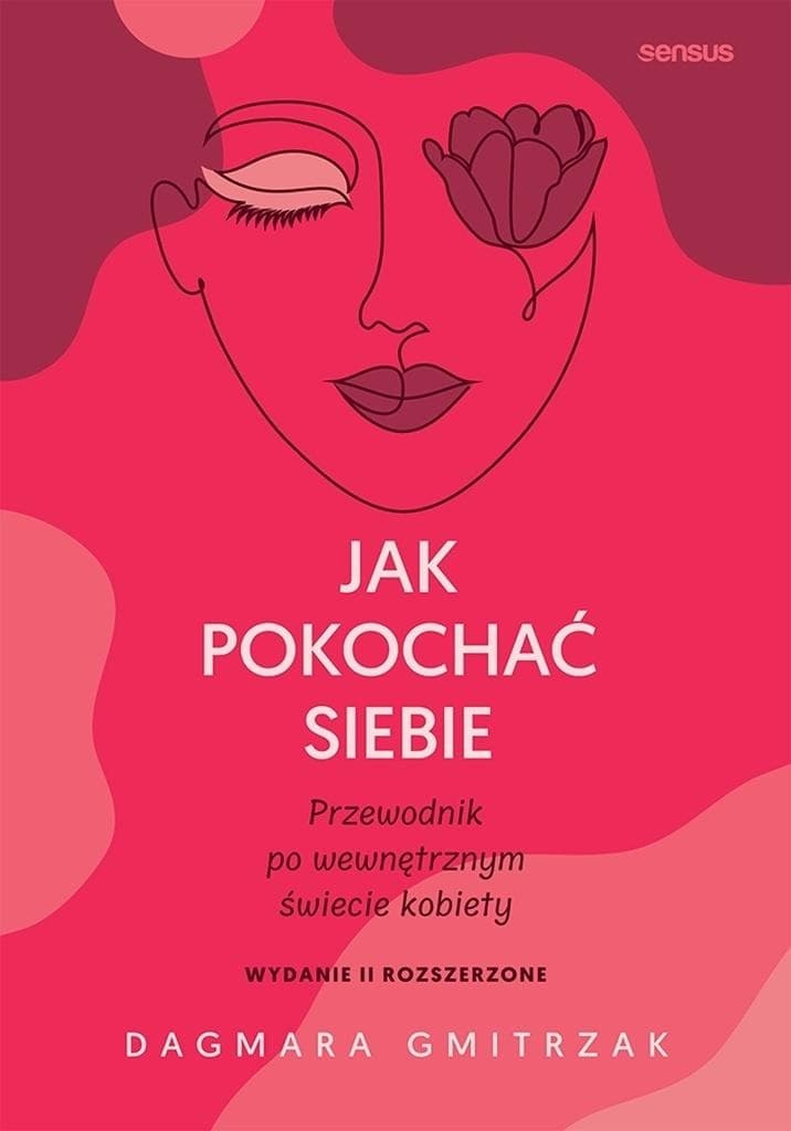 Jak pokochać siebie - poradnik dla kobiet Dagmara Gmitrzak