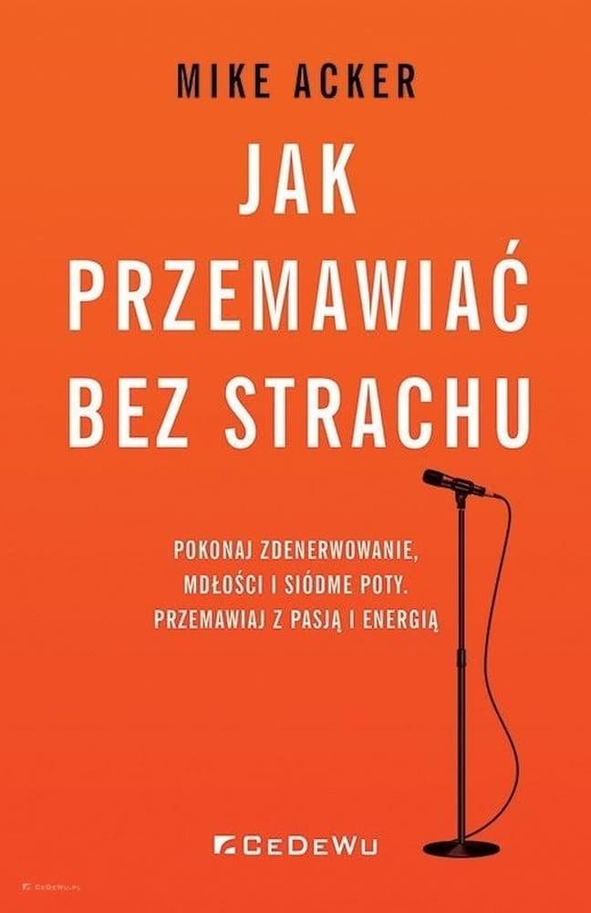 Jak przemawiać bez strachu Pokonaj zdenerwowanie Poradnik