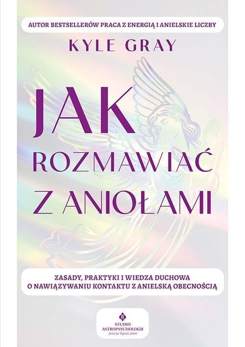 Jak rozmawiać z aniołami - poradnik Kyle Gray