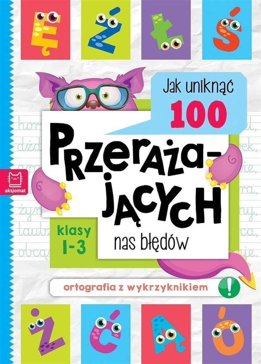Jak uniknąć 100 przerażających nas błędów. Książka ortograficzna dla dzieci