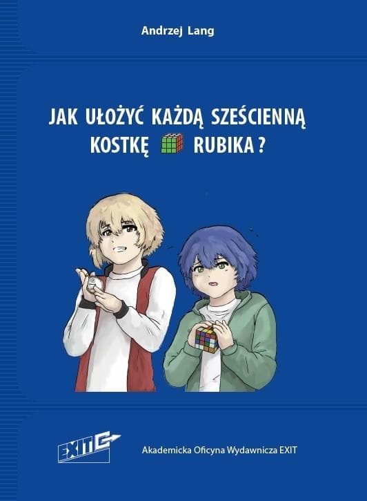 Jak ułożyć każdą sześcienną kostkę Rubika? - Andrzej Lang