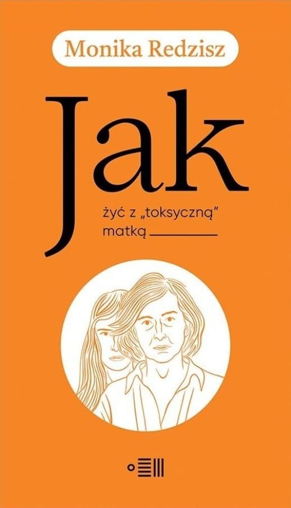 Jak żyć z toksyczną matką - poradnik Moniki Redzisz