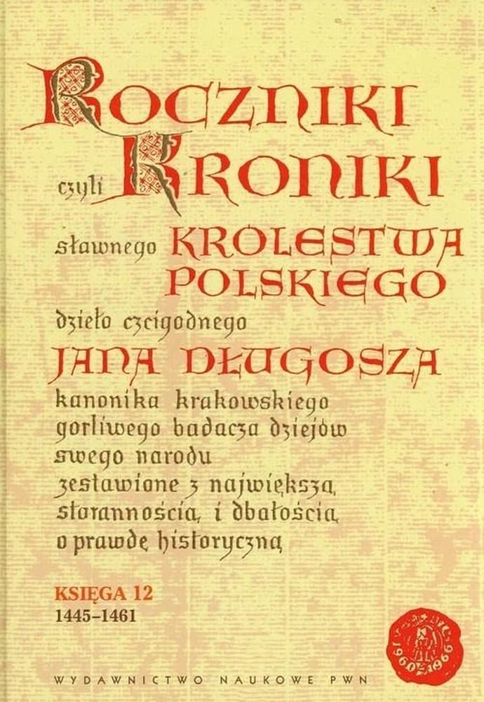 Jan Długosz Roczniki czyli Kroniki sławnego Królestwa Polskiego Księga 12