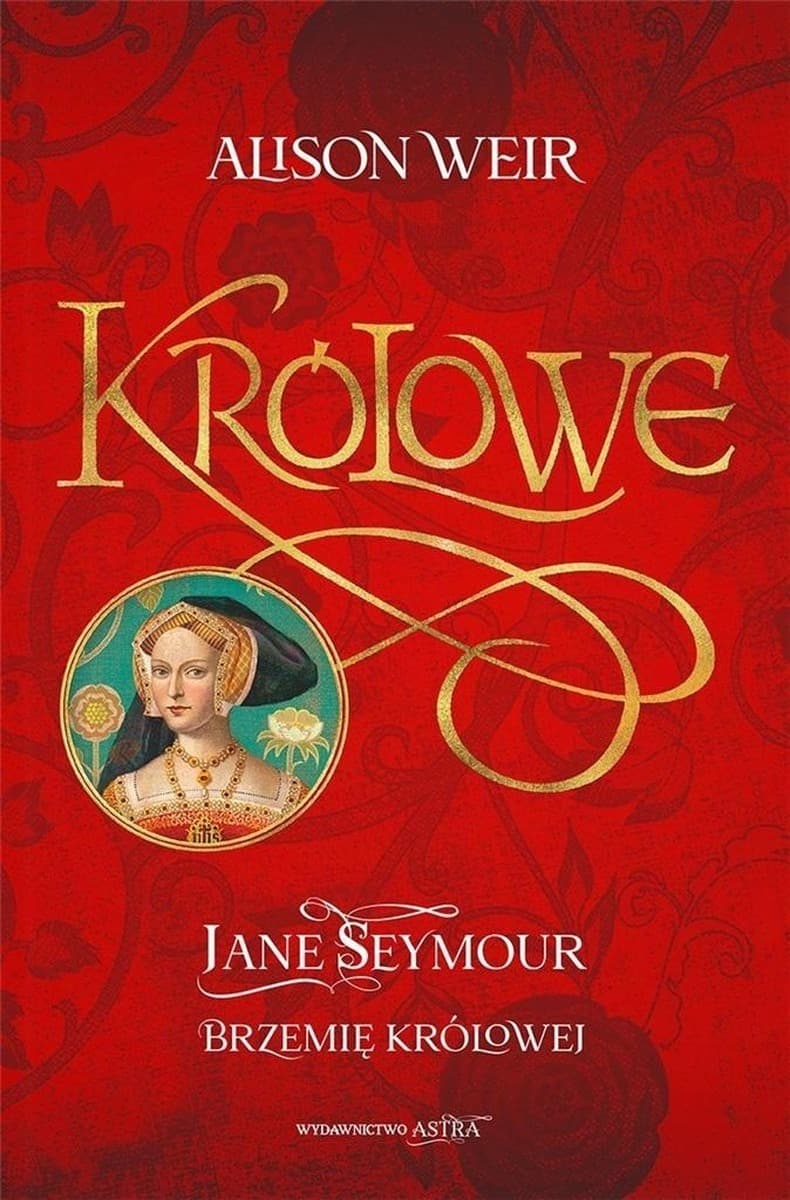 Jane Seymour. Brzemię królowej - powieść historyczna Alison Weir