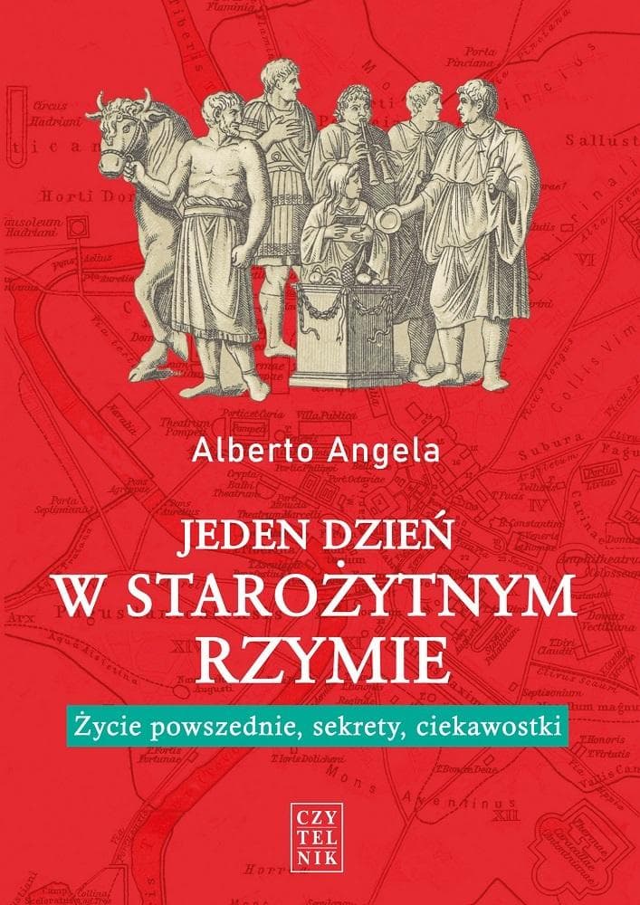 Jeden dzień w starożytnym Rzymie. Życie powszednie, sekrety, ciekawostki. Alberto Angela