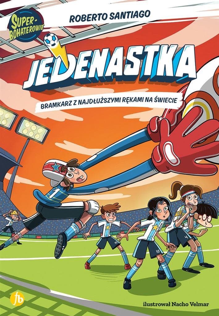 Jedenastka. Bramkarz z najdłuższymi rękami na świecie. Tom 2