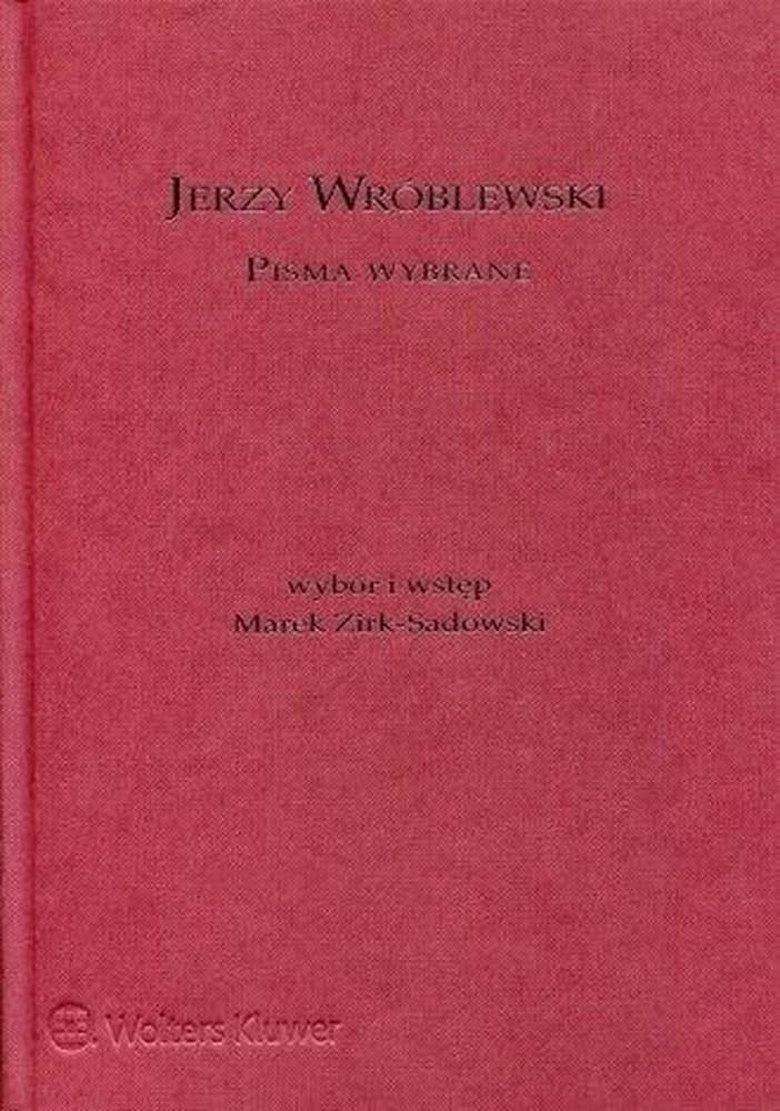 Jerzego Wróblewskiego Pisma Wybrane Marka Zirk-Sadowskiego