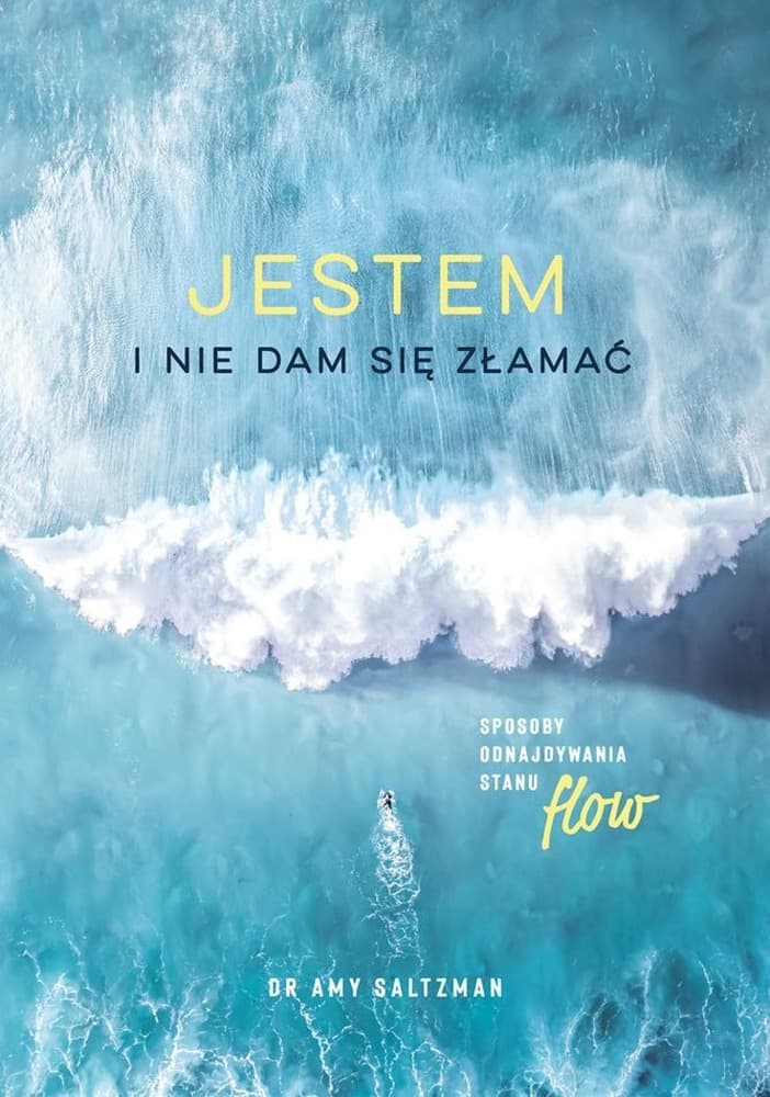 Jestem i nie dam się złamać. Sposoby odnajdywania stanu flow
