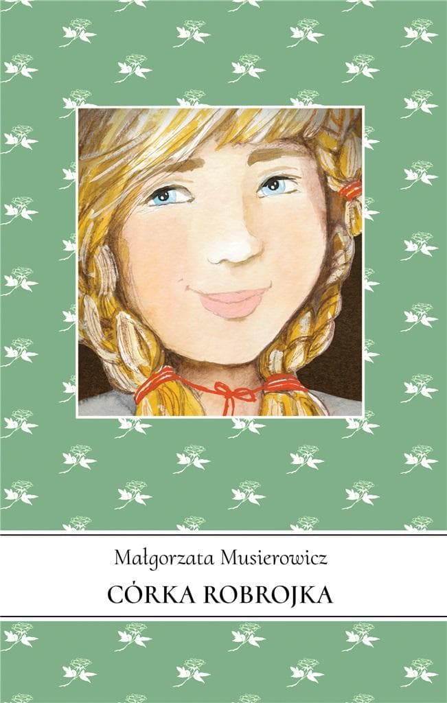 Jeżycjada T.11 Córka Robrojka - Małgorzata Musierowicz, 298 stron