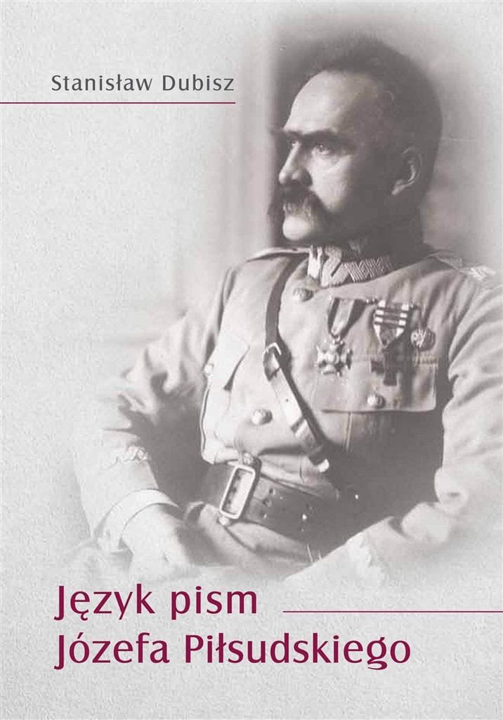 Stanisław Dubisz - Język pism Józefa Piłsudskiego