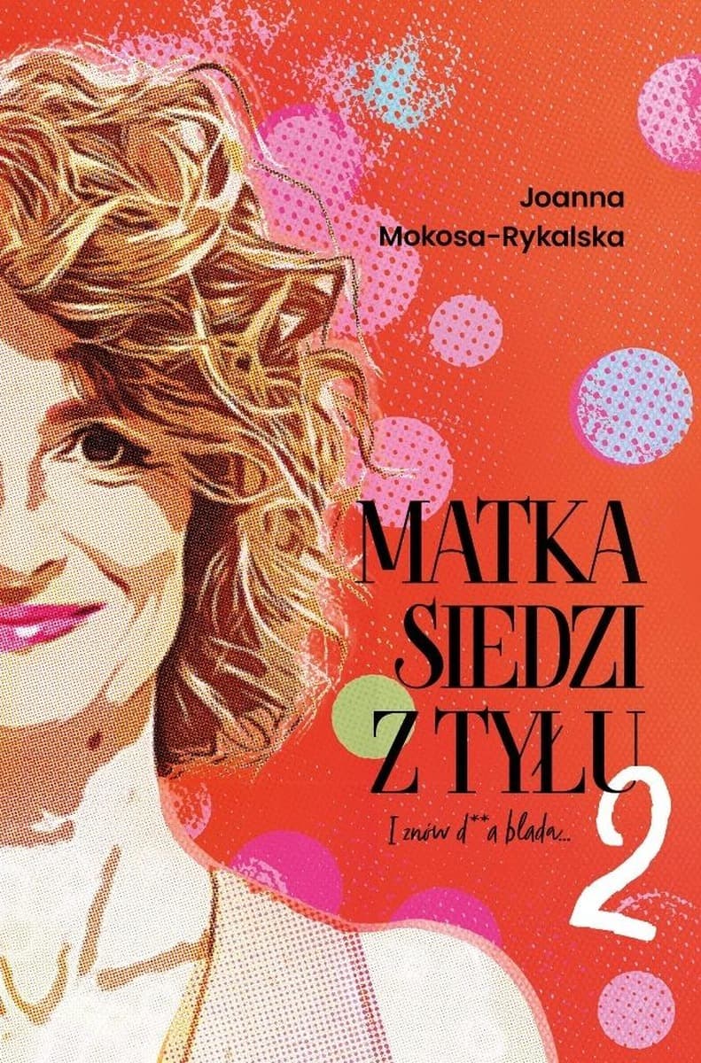 Joanna Mokosa-Rykalska - Matka siedzi z tyłu 2. I znów d**a blada