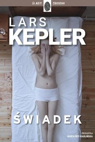 Lars Kepler: Świadek (Joona Linna, Tom 3) - powieść kryminalna