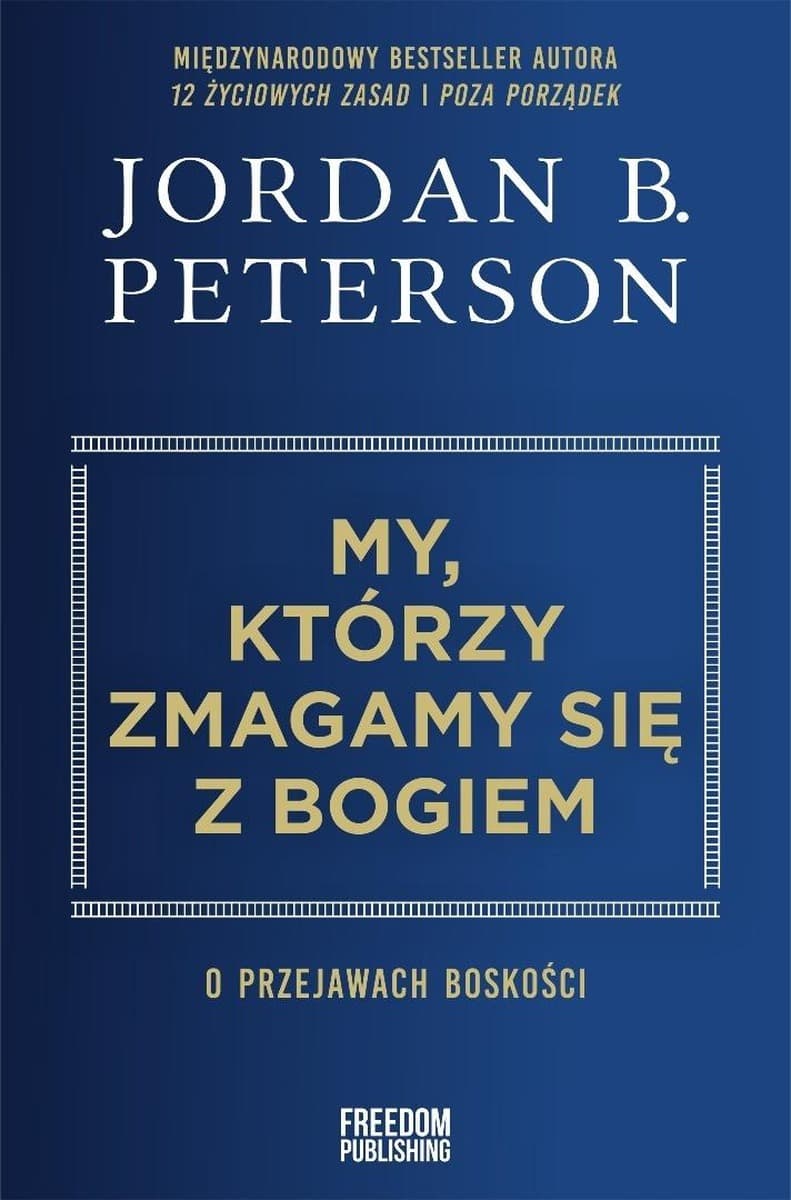 Jordan B. Peterson My, którzy zmagamy się z Bogiem - twarda oprawa