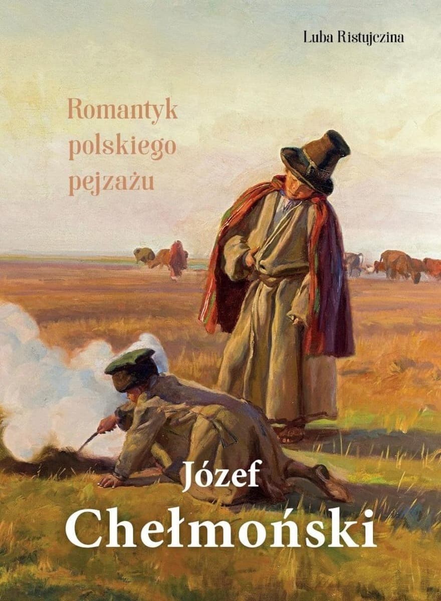 Józef Chełmoński Romantyk polskiego pejzażu Luba Ristujczina album o sztuce