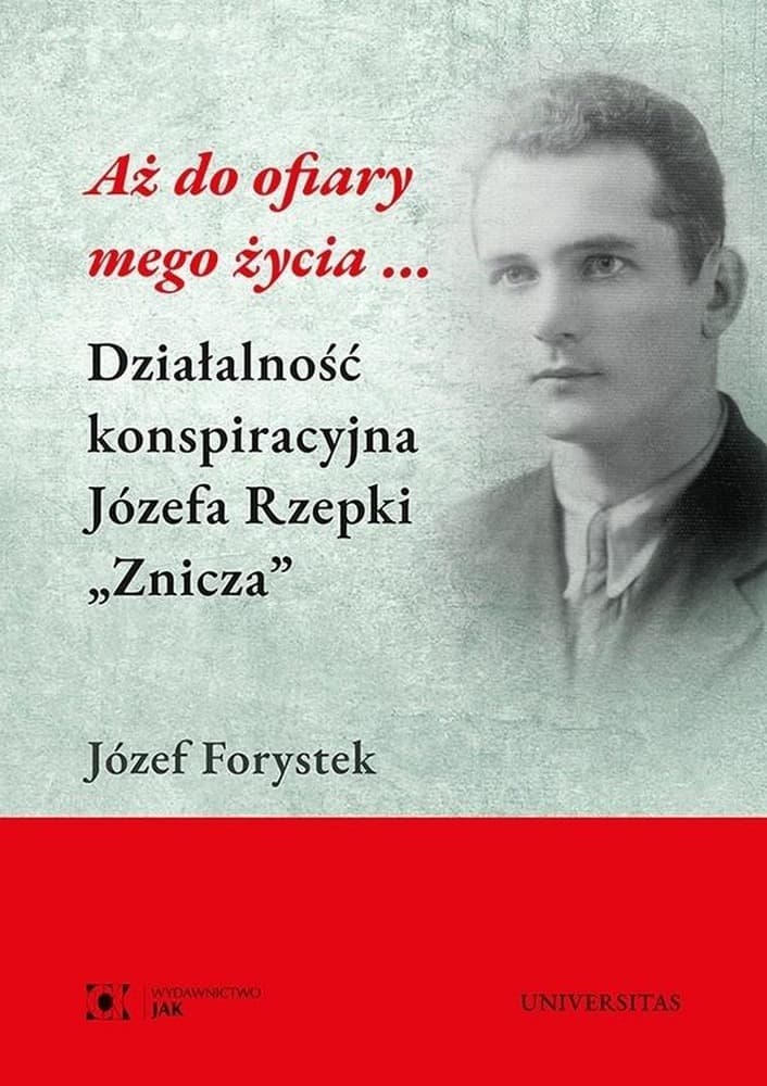 Józef Forystek Aż do ofiary mego życia...