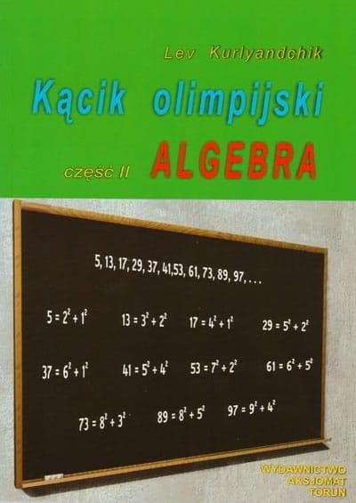 Kącik olimpijski część 2: Algebra - Zadania dla licealistów