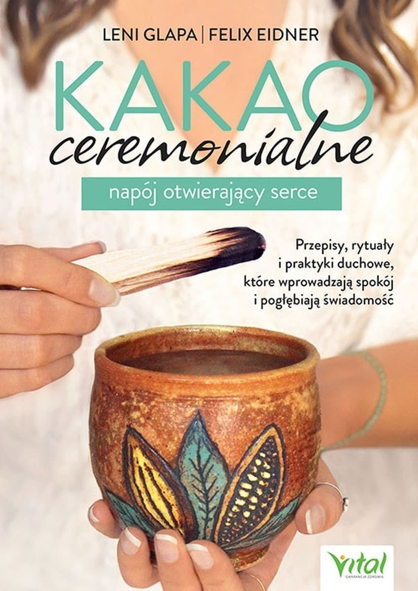 Kakao ceremonialne. Napój otwierający serce