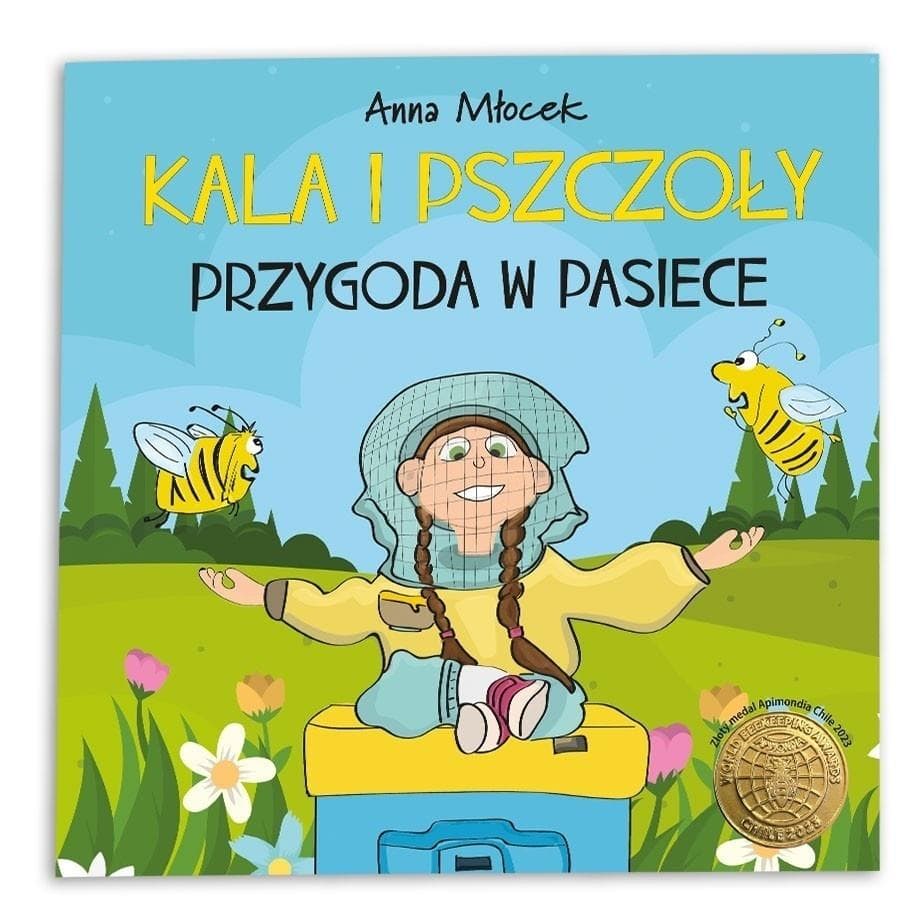Kala i pszczoły Przygoda w pasiece Anna Młocek edukacyjna książeczka dla dzieci