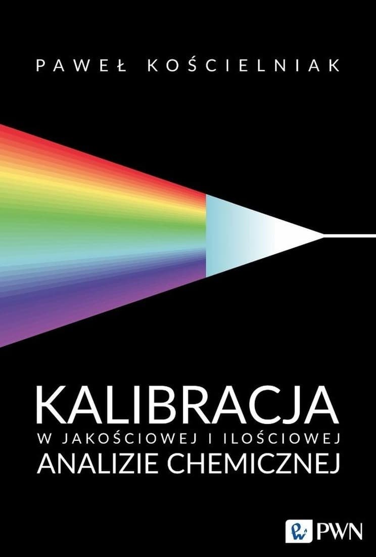 Kalibracja w analizie chemicznej jakościowej i ilościowej - Paweł Kościelniak