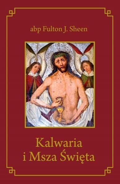 Kalwaria i Msza Święta - abp Fulton J. Sheen 100 stron broszura
